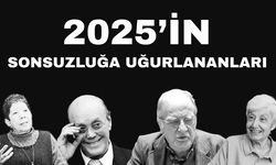 2025 yılında ülkenin önemli değerleri sonsuzluğa uğurladı