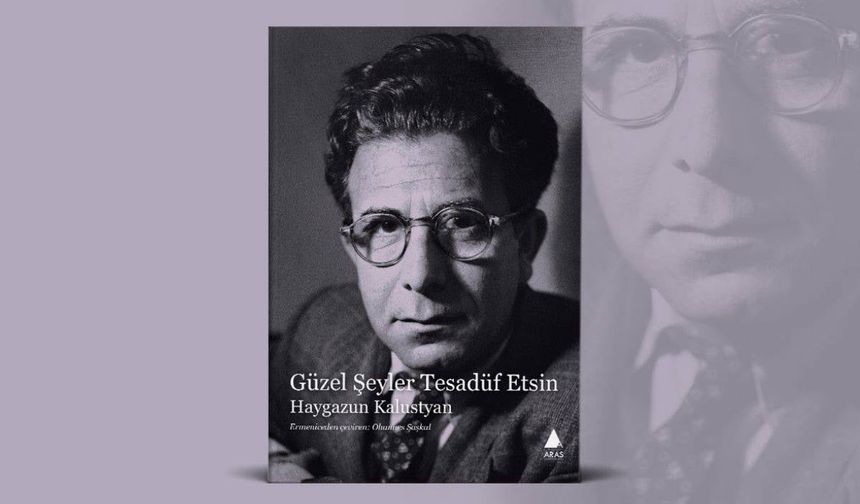 Haygazun Kalustyan’ın şiirleri yeniden okurla buluşuyor: “Güzel Şeyler Tesadüf Etsin”