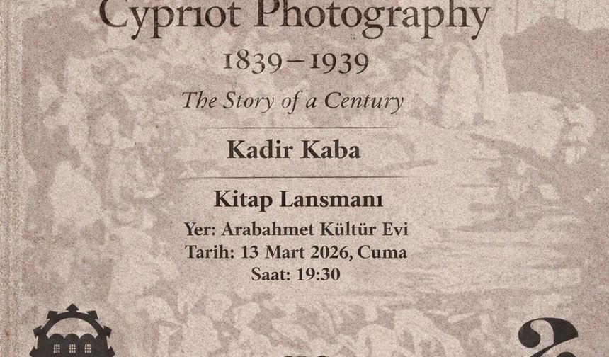 Kıbrıs’ın 100 Yıllık Görsel Hafızası Arabahmet’te Canlanıyor